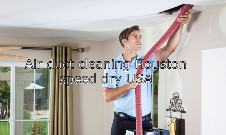 Air duct cleaning Houston speed dry USA