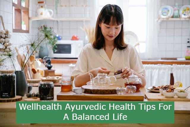 Wellhealth Ayurvedic Health Tips